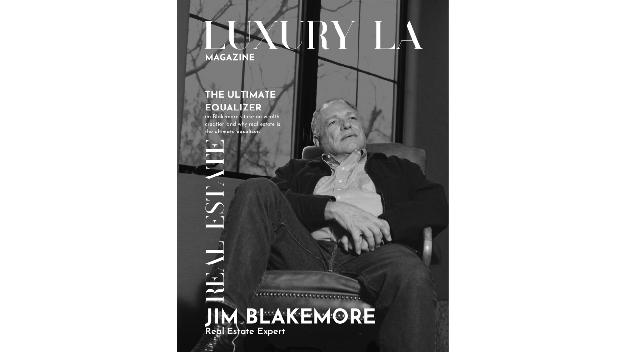 Jim Blakemore on Wealth Creation: Why Real Estate is the Ultimate Equalizer
